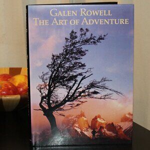 "The Art of Adventure" by Galen A. Rowell - Full Color Hard Cover - 166 Pgs.